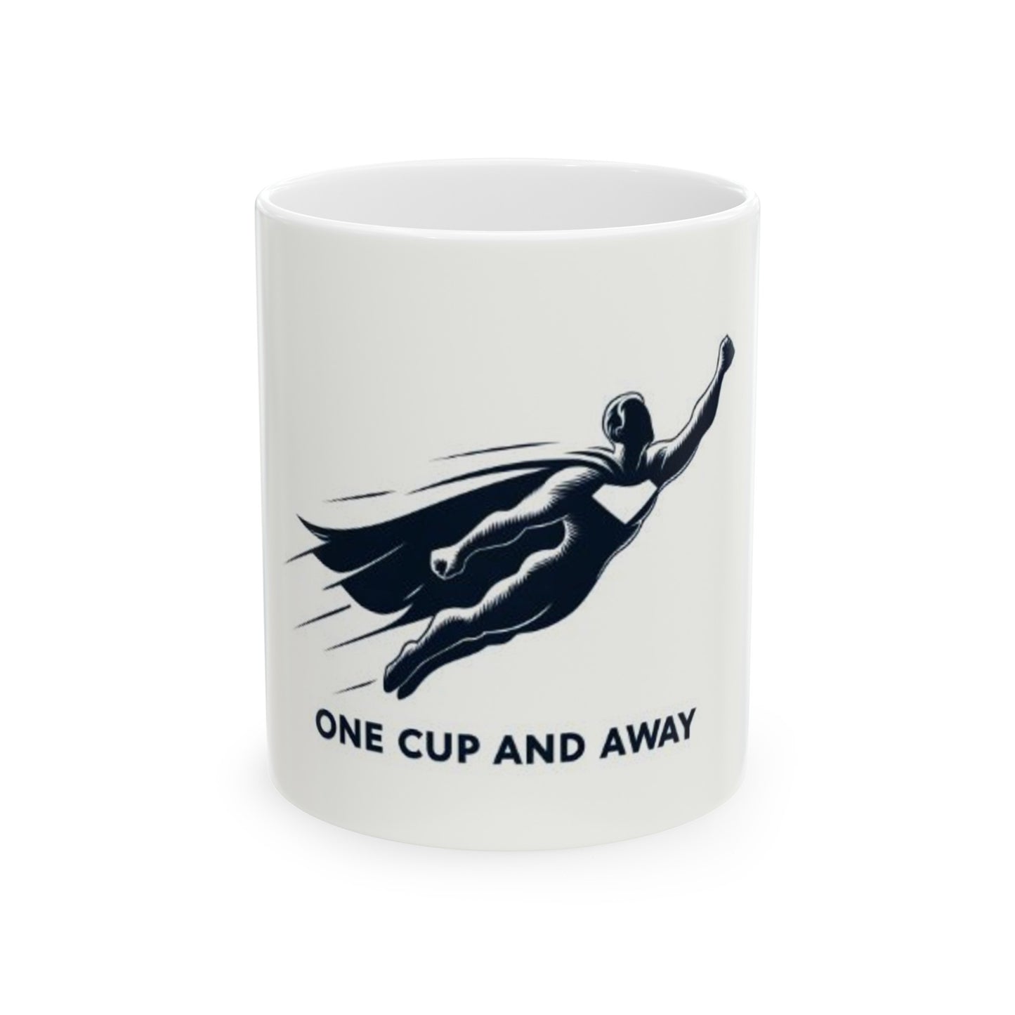 "One Cup and Away" Design Ceramic Mug, (11oz, 15oz)