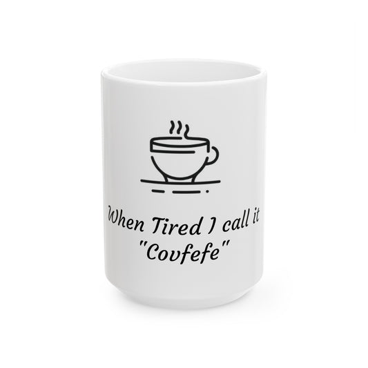 Funny "Covfefe" Design Ceramic Mug, (11oz, 15oz)