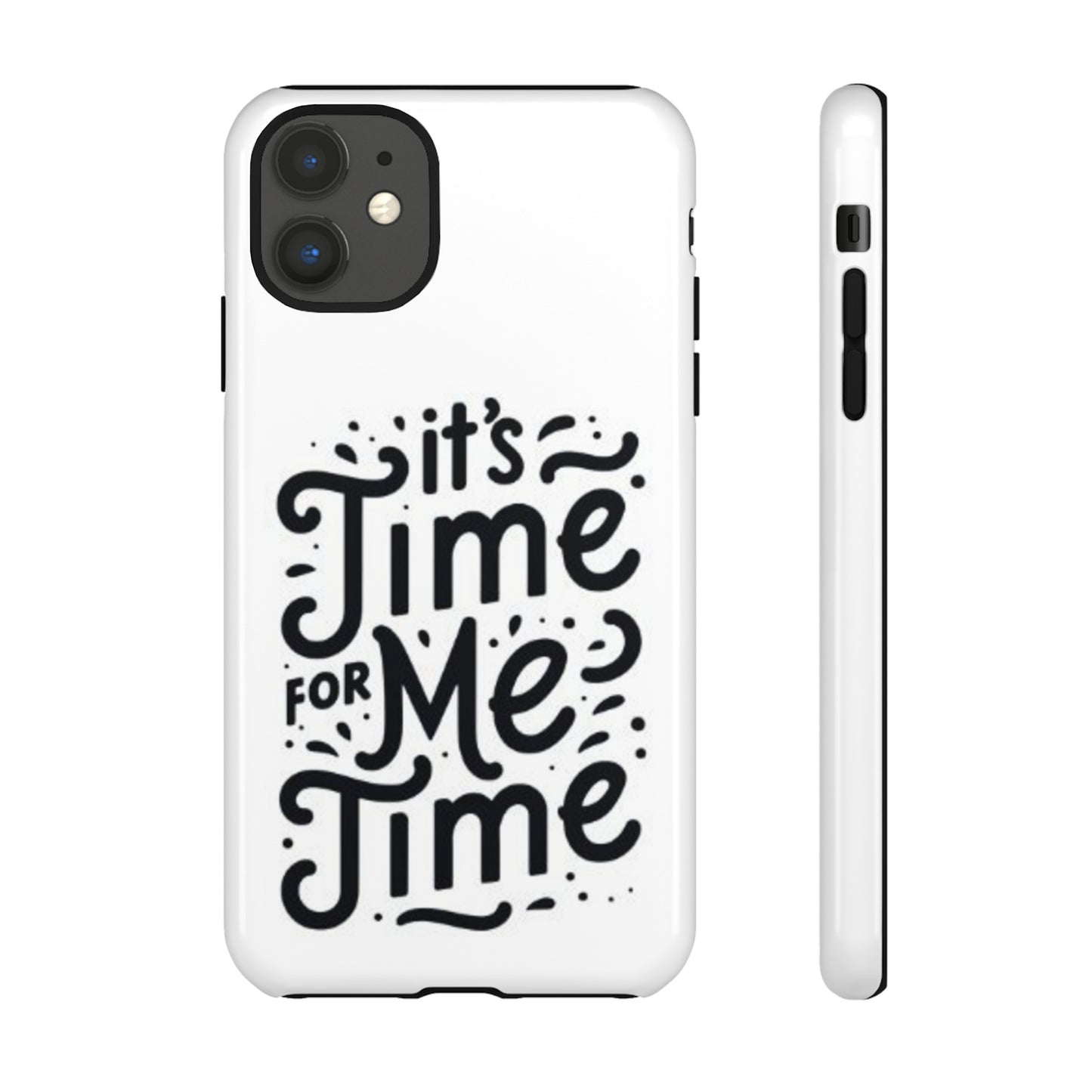 "It's Time for Me Time" Tough Phone Cases