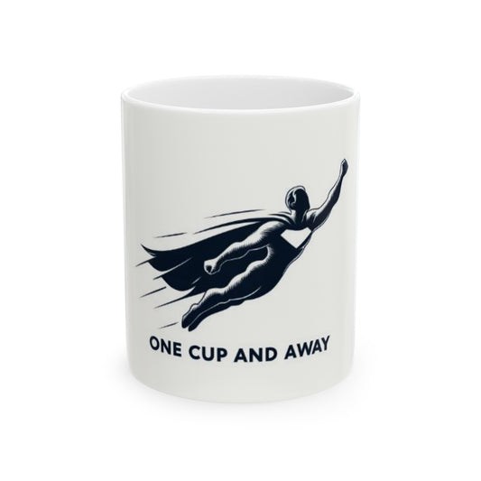"One Cup and Away" Design Ceramic Mug, (11oz, 15oz)