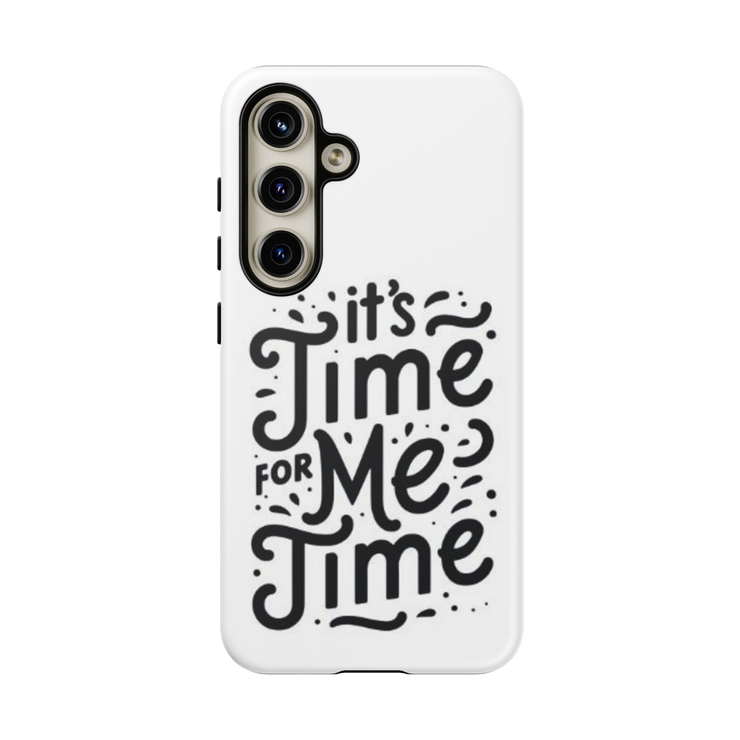 "It's Time for Me Time" Tough Phone Cases