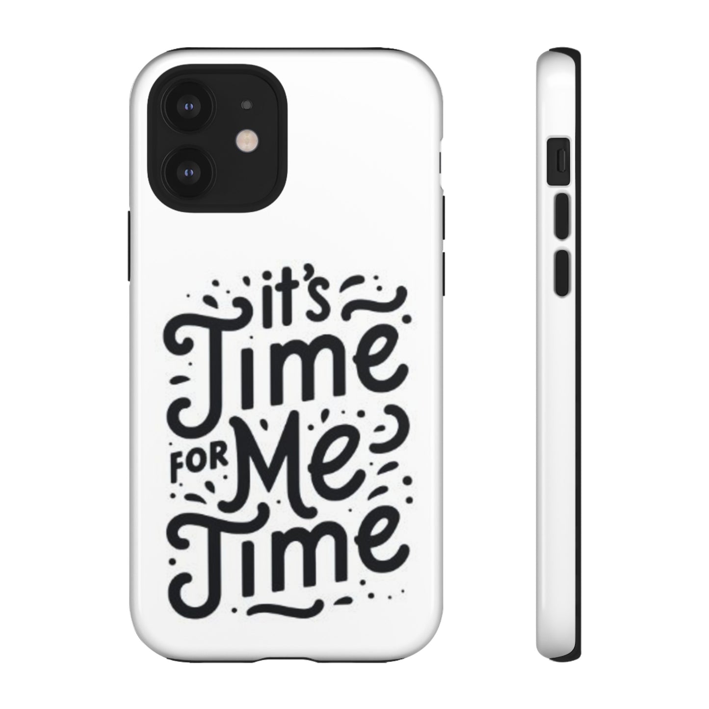 "It's Time for Me Time" Tough Phone Cases