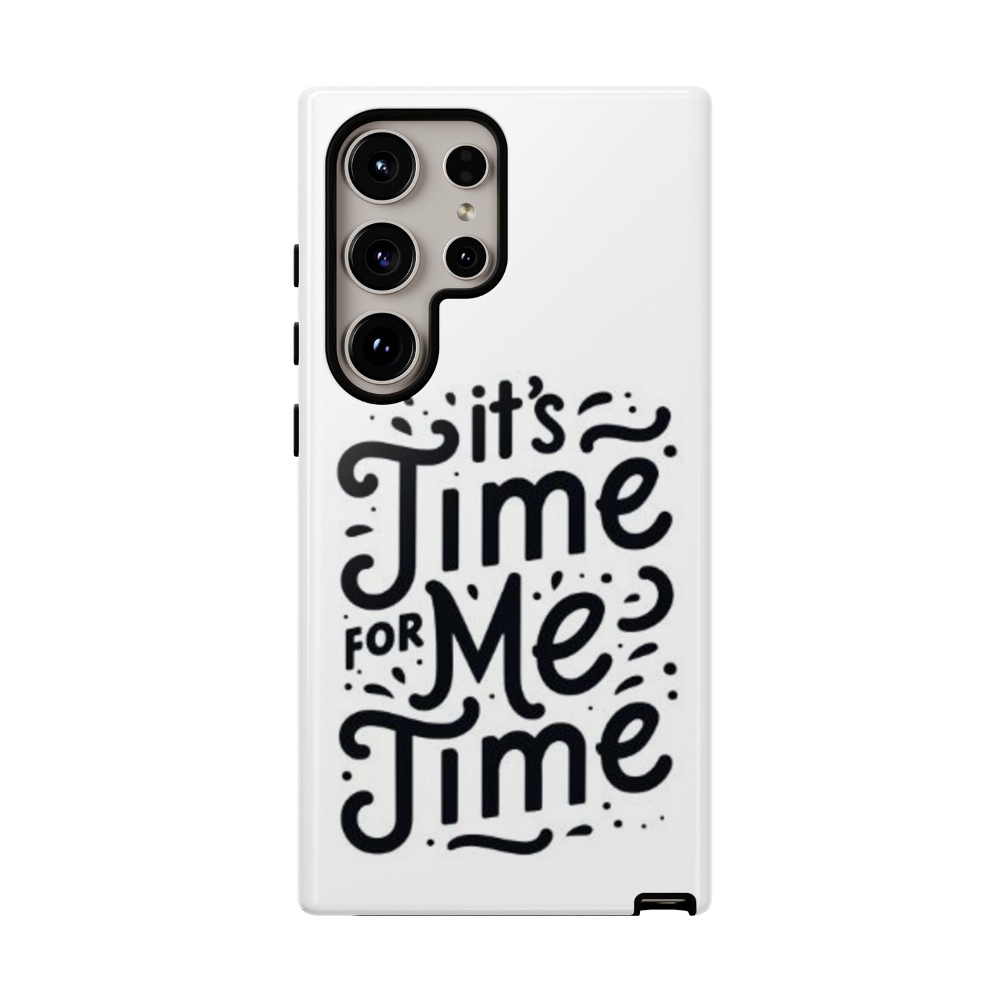 "It's Time for Me Time" Tough Phone Cases