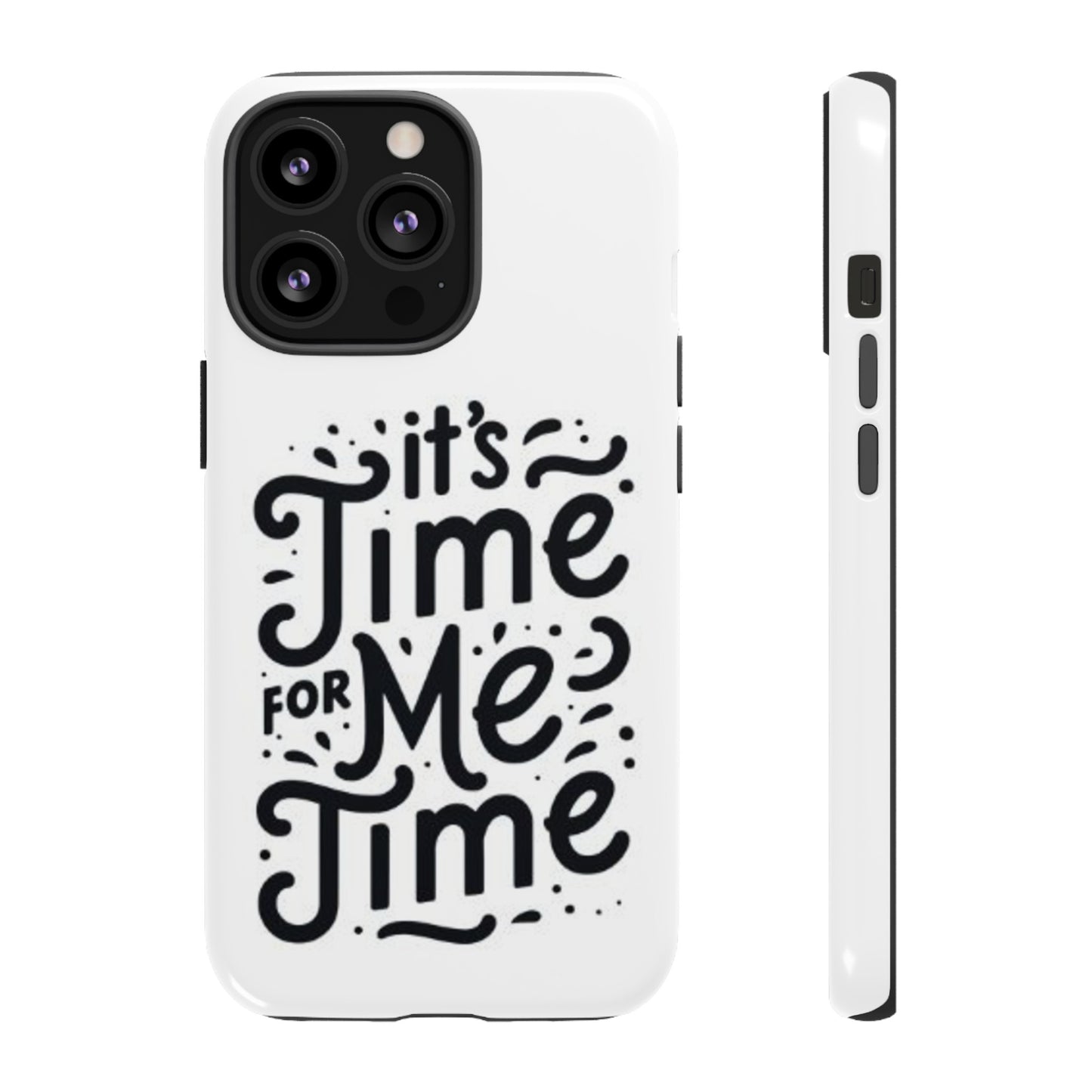 "It's Time for Me Time" Tough Phone Cases