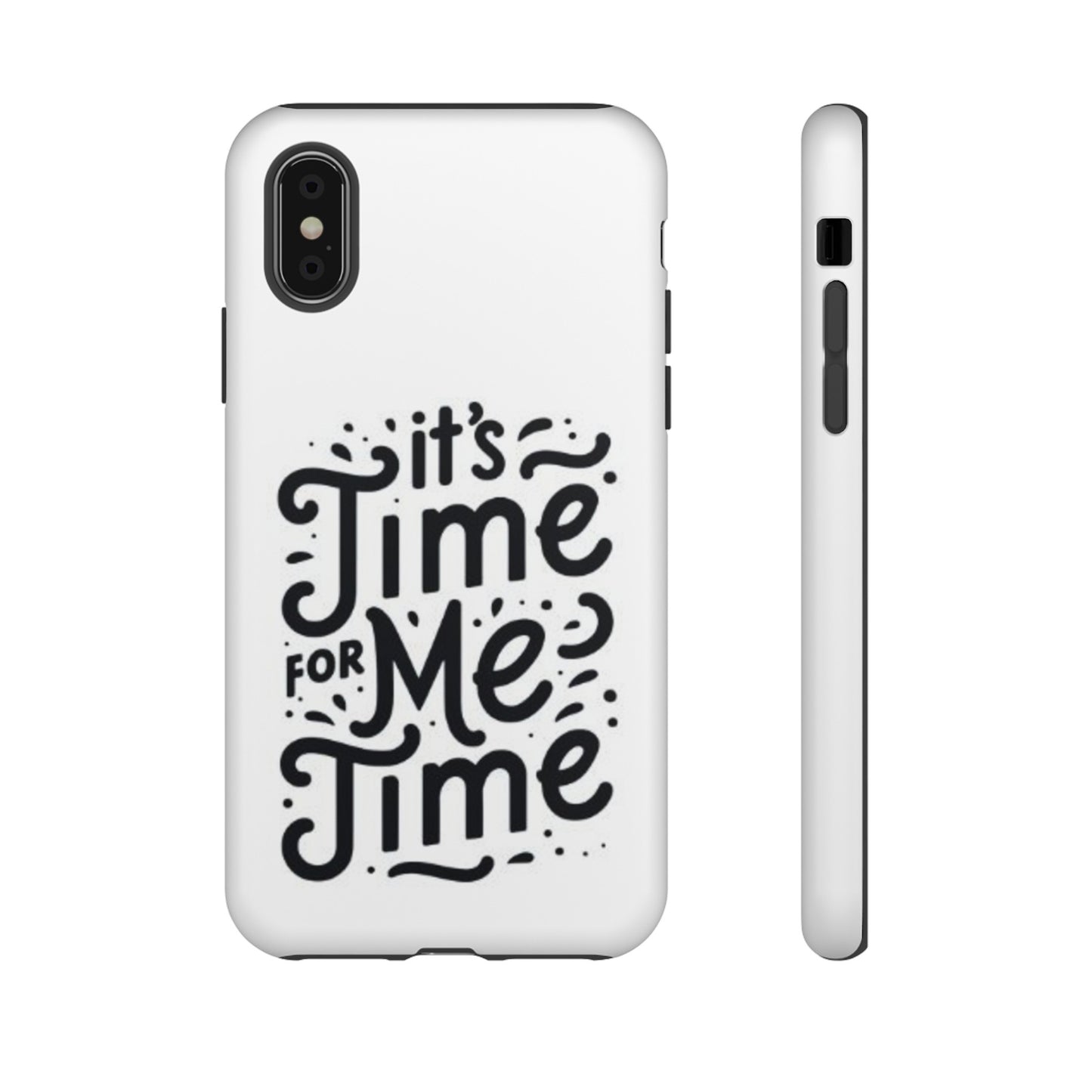 "It's Time for Me Time" Tough Phone Cases