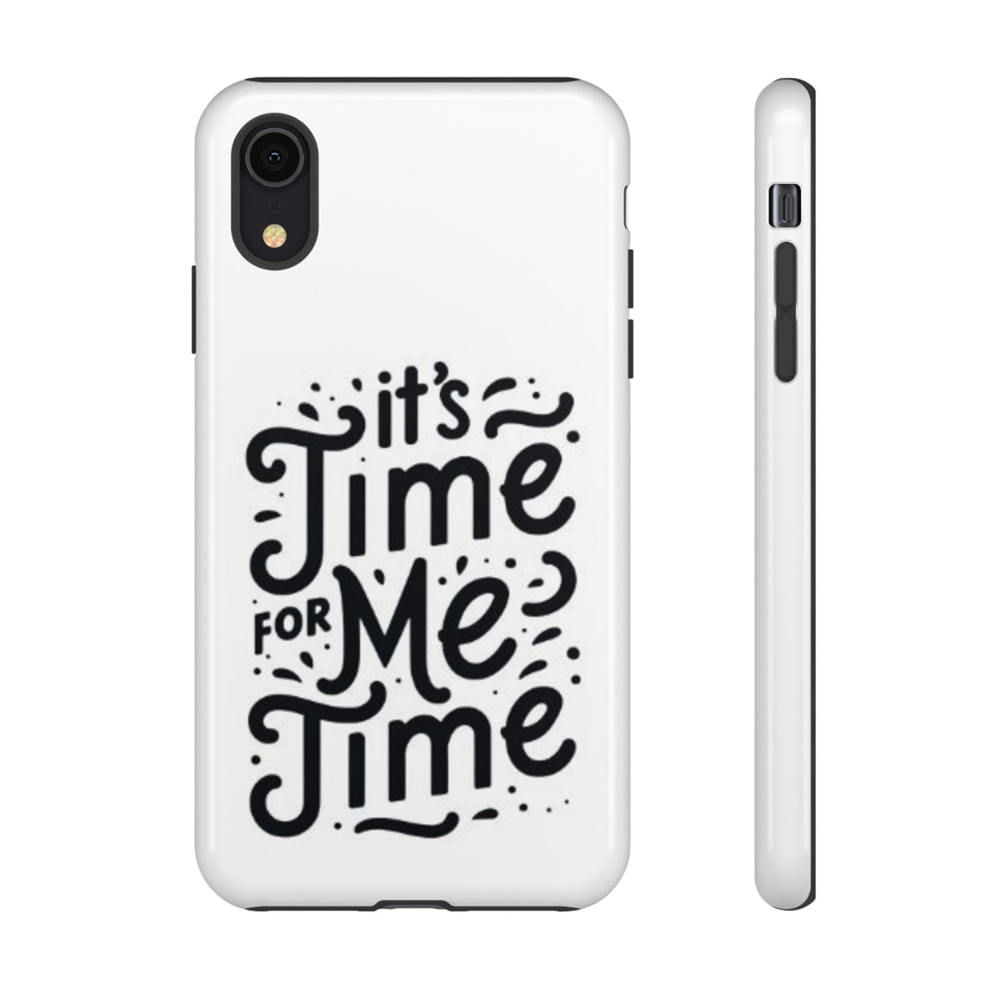 "It's Time for Me Time" Tough Phone Cases