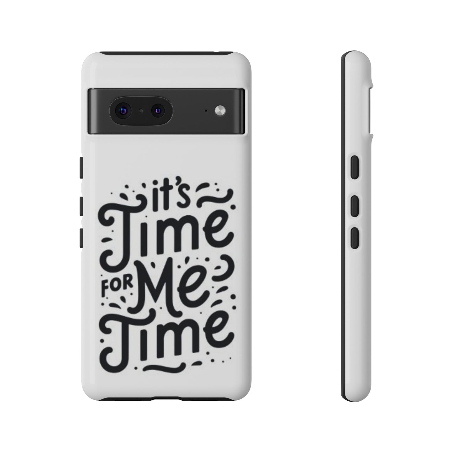 "It's Time for Me Time" Tough Phone Cases