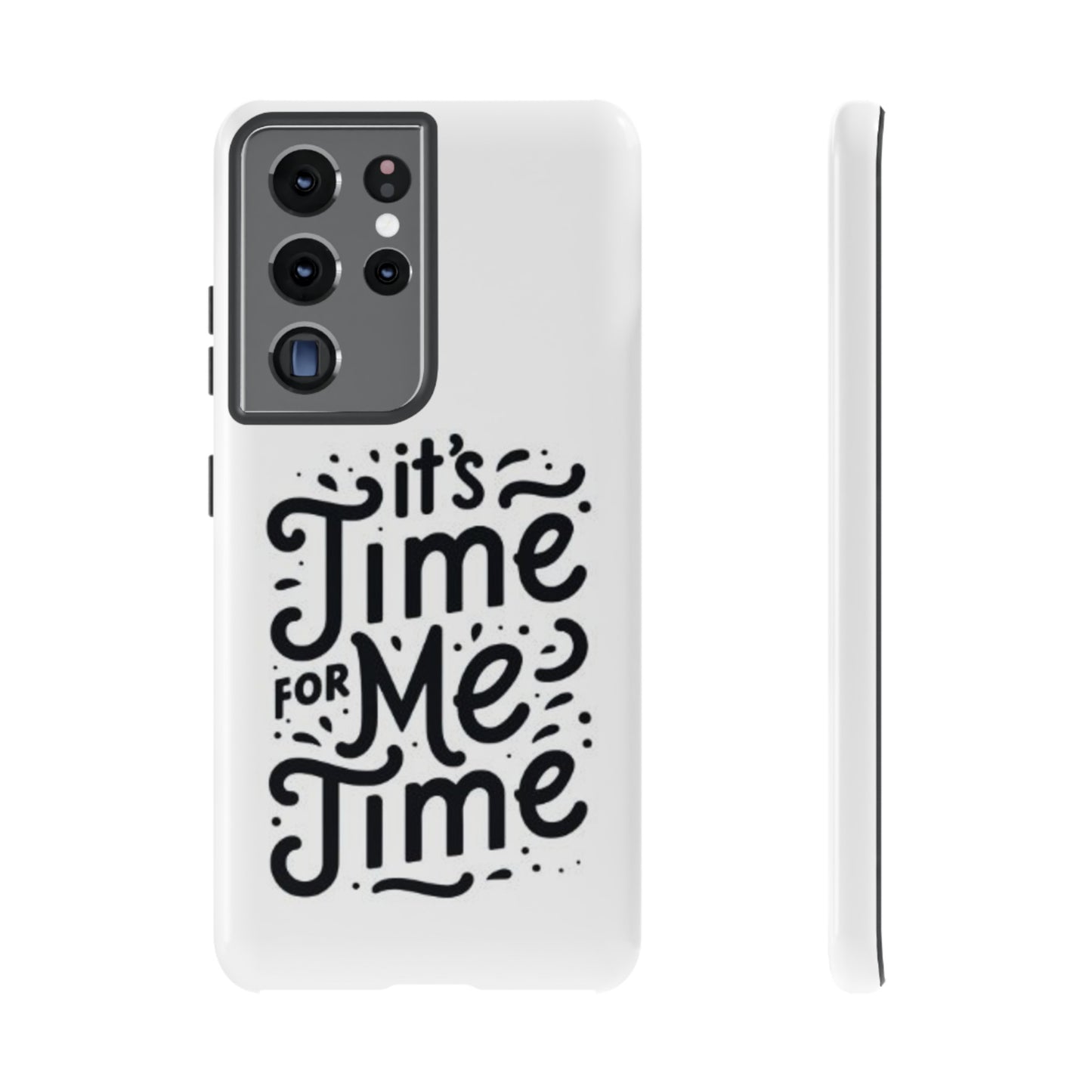 "It's Time for Me Time" Tough Phone Cases