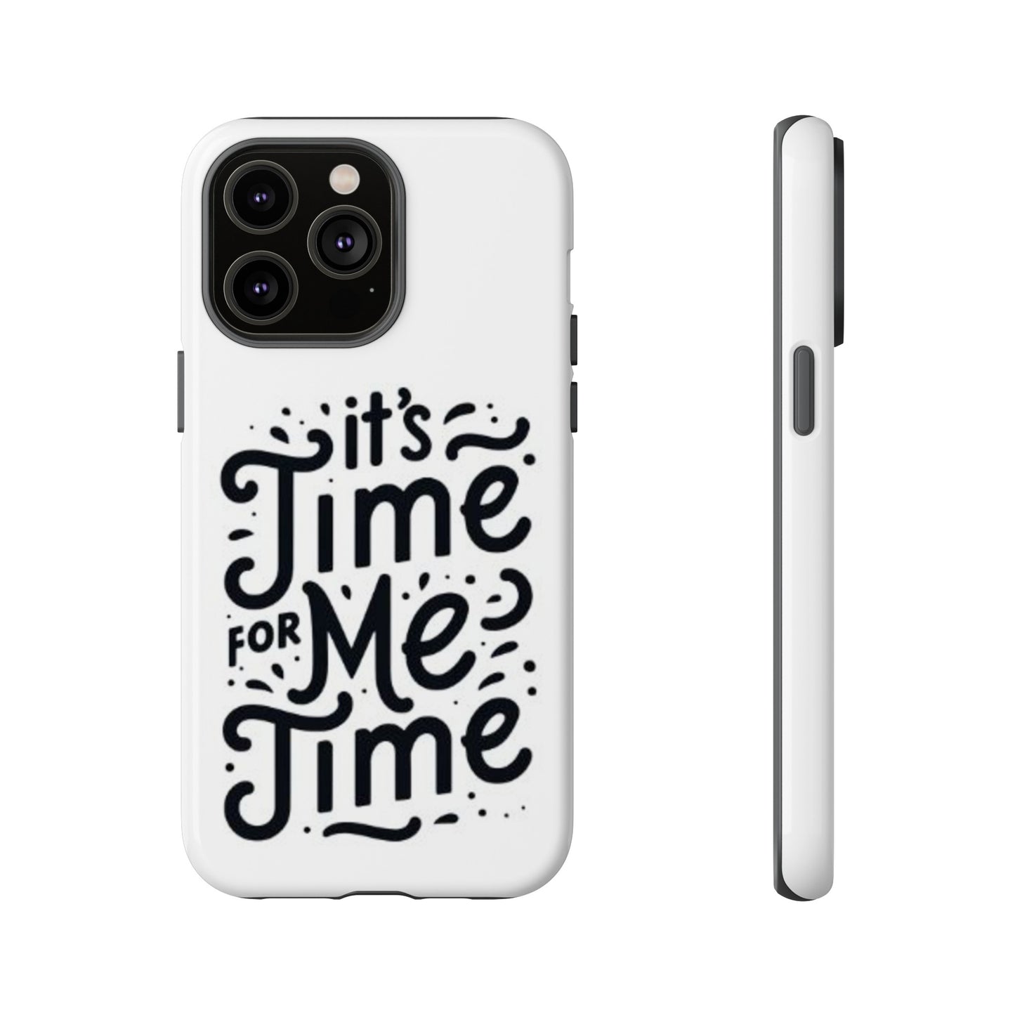 "It's Time for Me Time" Tough Phone Cases