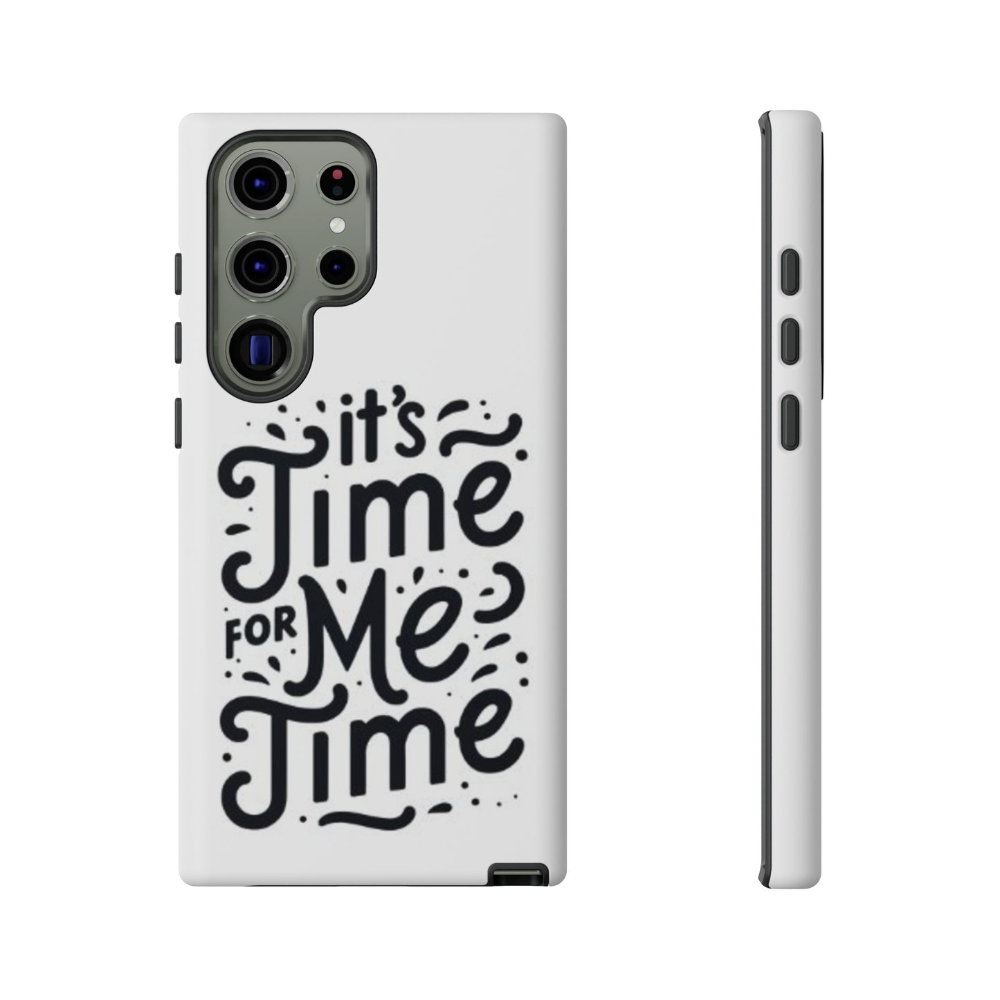 "It's Time for Me Time" Tough Phone Cases