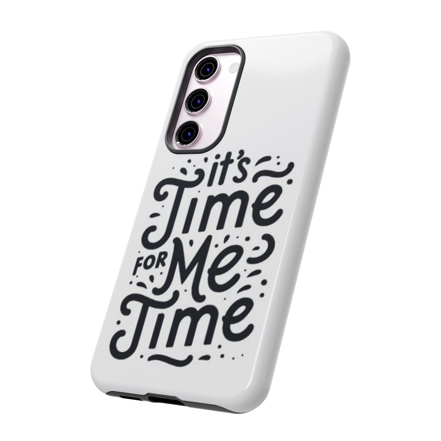 "It's Time for Me Time" Tough Phone Cases