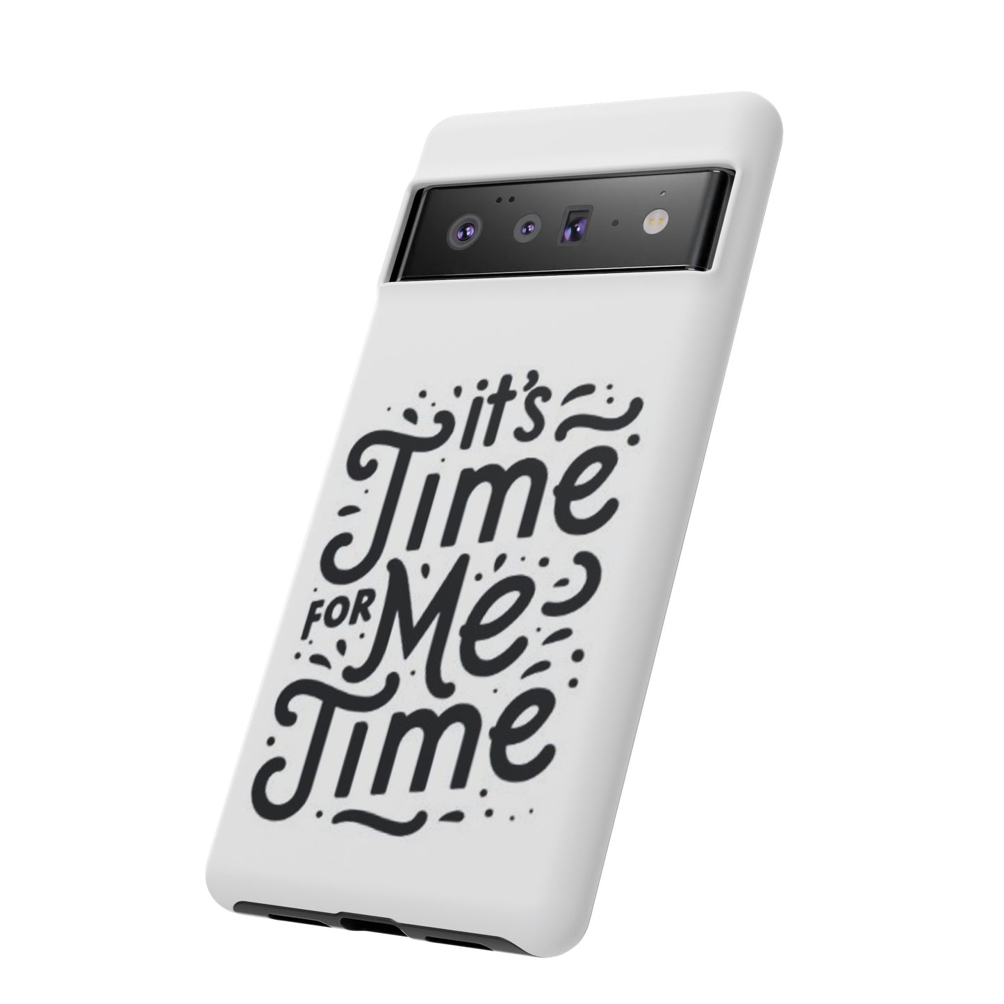 "It's Time for Me Time" Tough Phone Cases