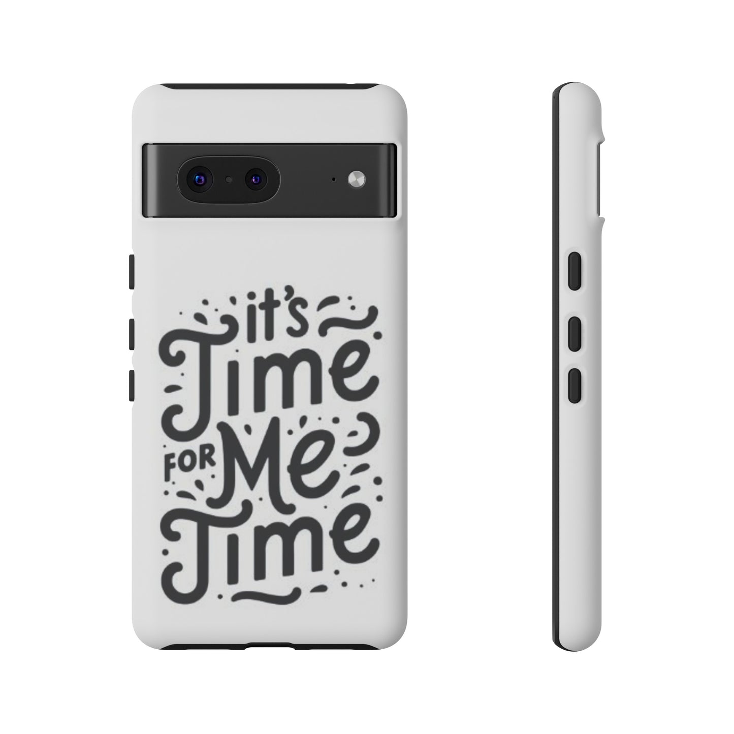"It's Time for Me Time" Tough Phone Cases