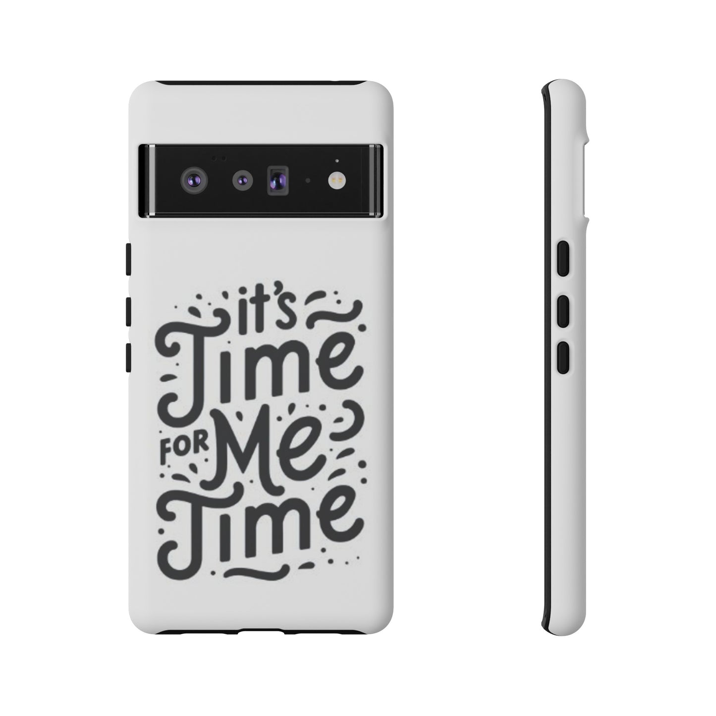 "It's Time for Me Time" Tough Phone Cases