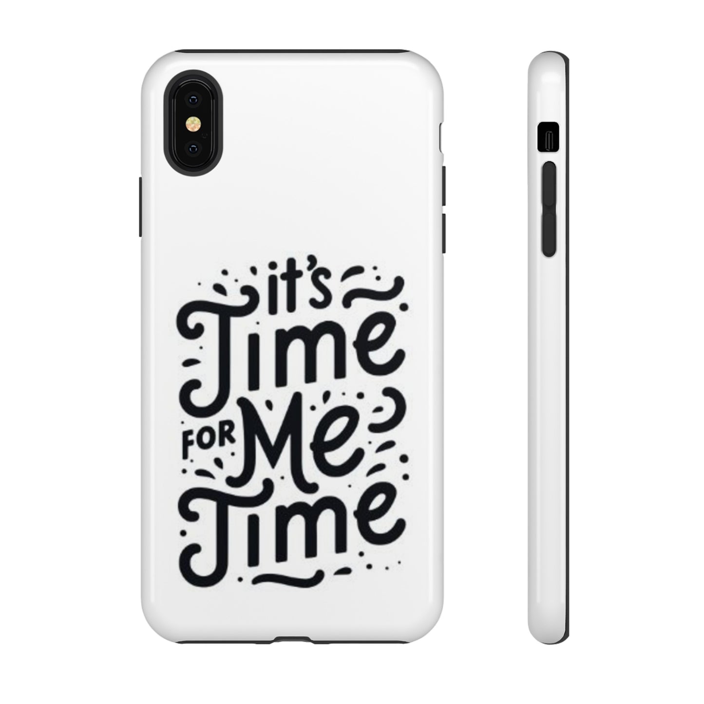 "It's Time for Me Time" Tough Phone Cases