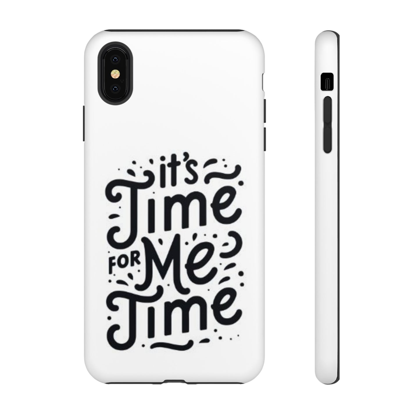 "It's Time for Me Time" Tough Phone Cases
