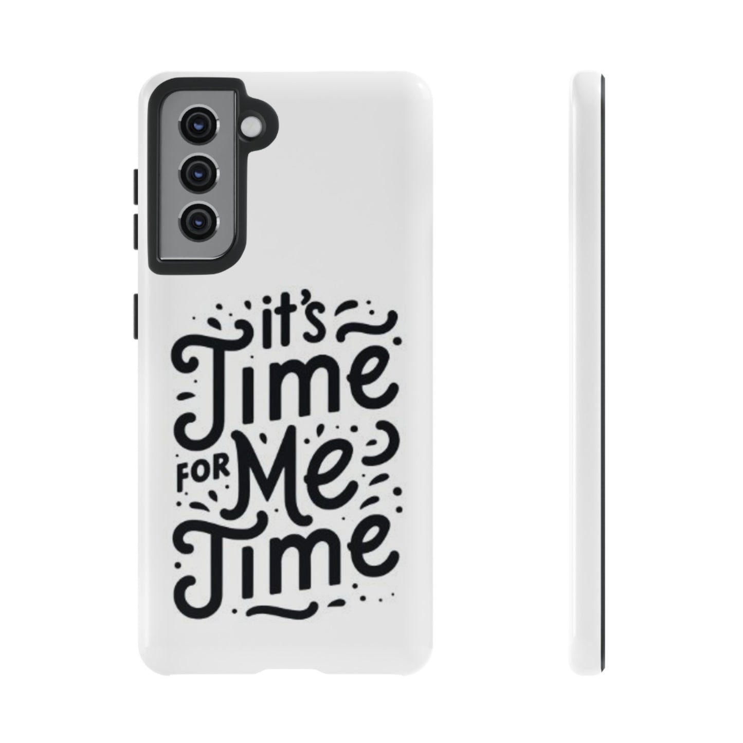 "It's Time for Me Time" Tough Phone Cases