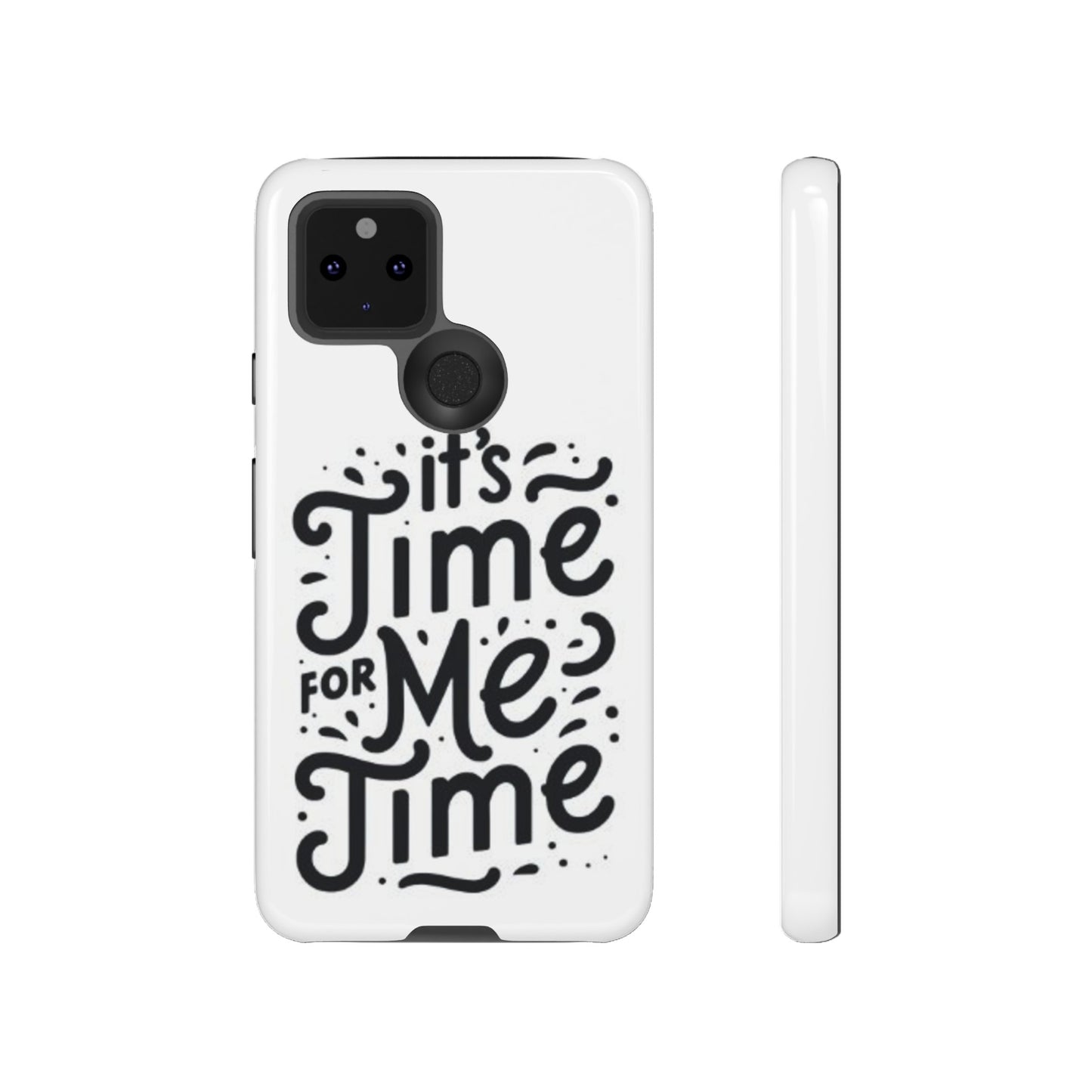 "It's Time for Me Time" Tough Phone Cases