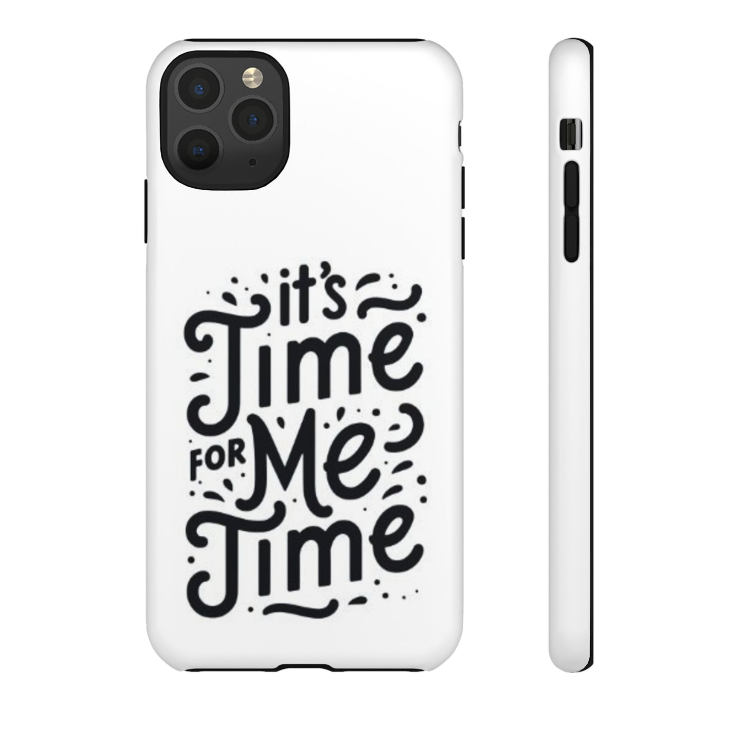 "It's Time for Me Time" Tough Phone Cases