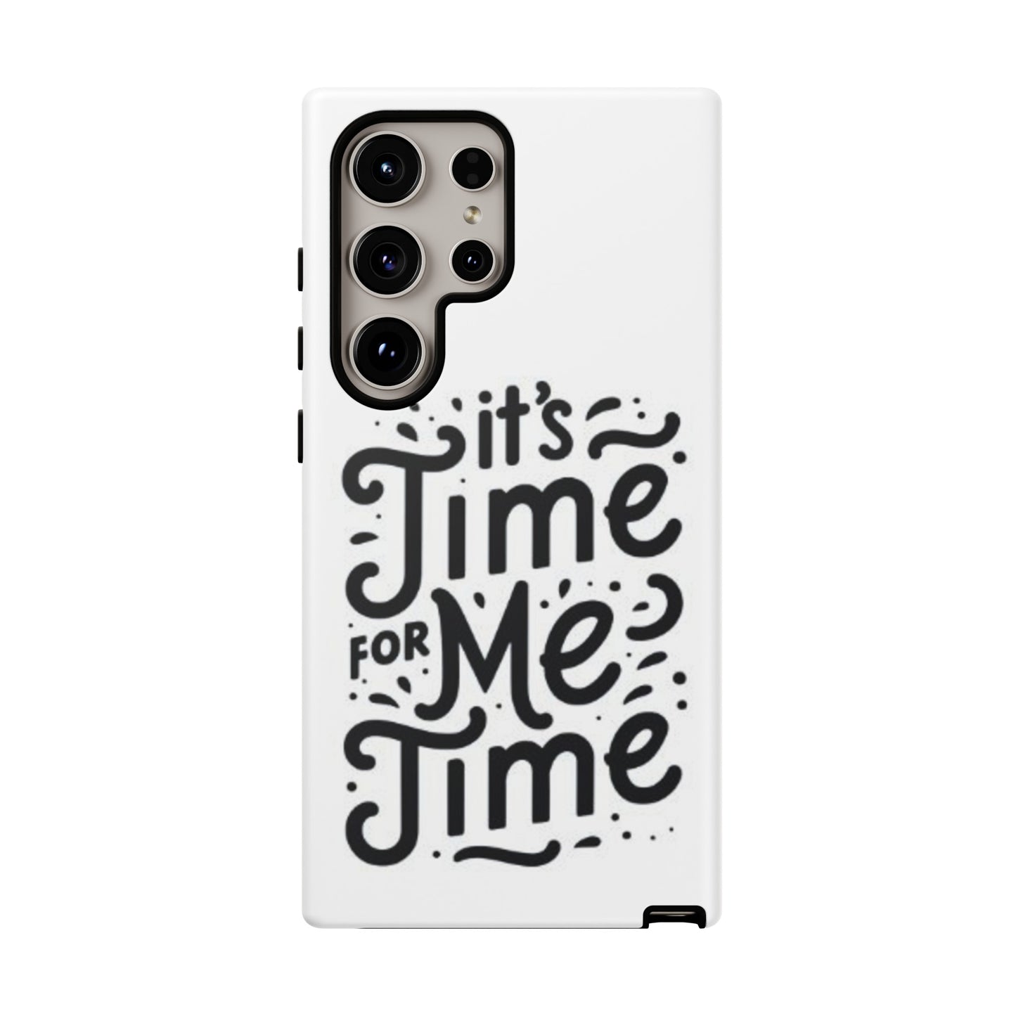 "It's Time for Me Time" Tough Phone Cases