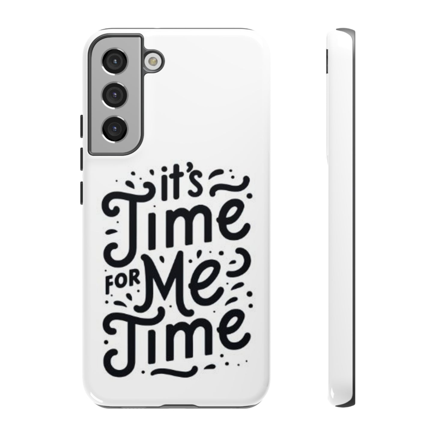 "It's Time for Me Time" Tough Phone Cases