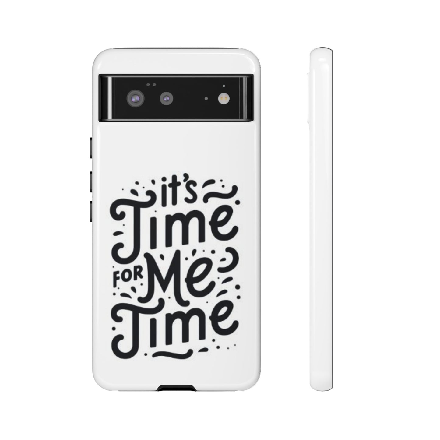 "It's Time for Me Time" Tough Phone Cases