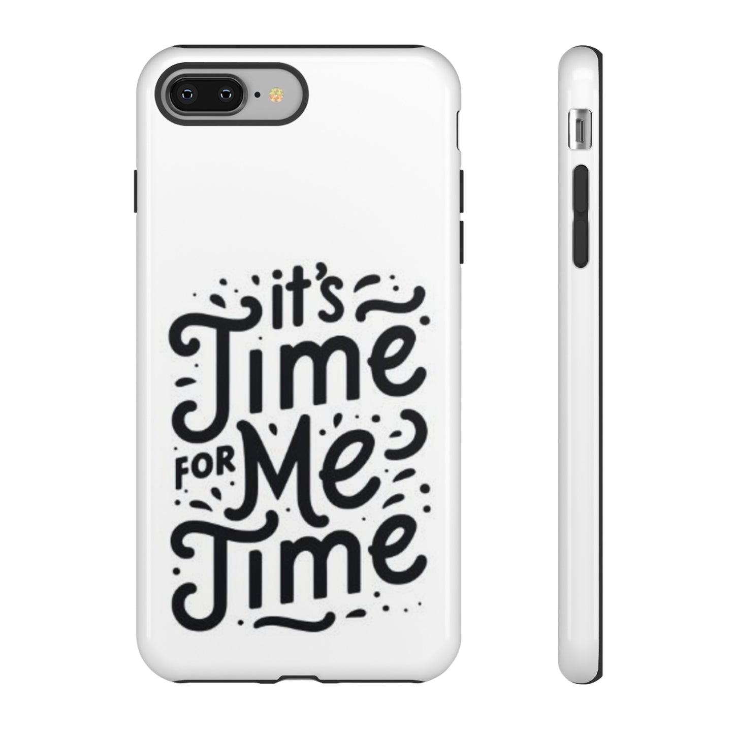 "It's Time for Me Time" Tough Phone Cases