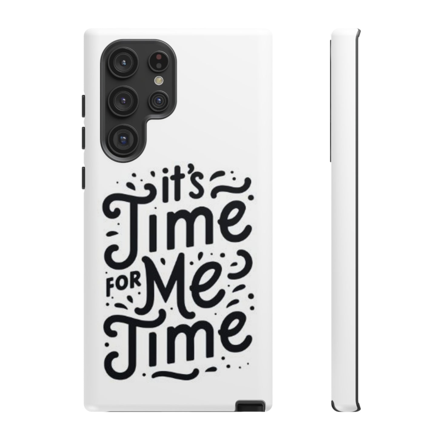"It's Time for Me Time" Tough Phone Cases