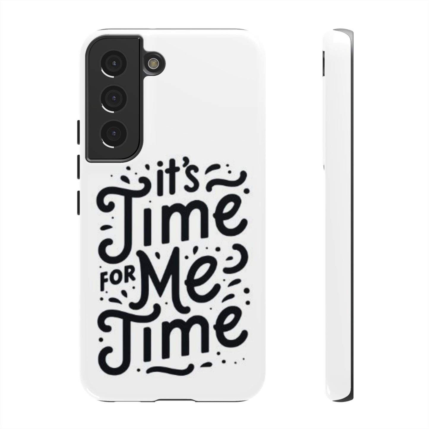 "It's Time for Me Time" Tough Phone Cases