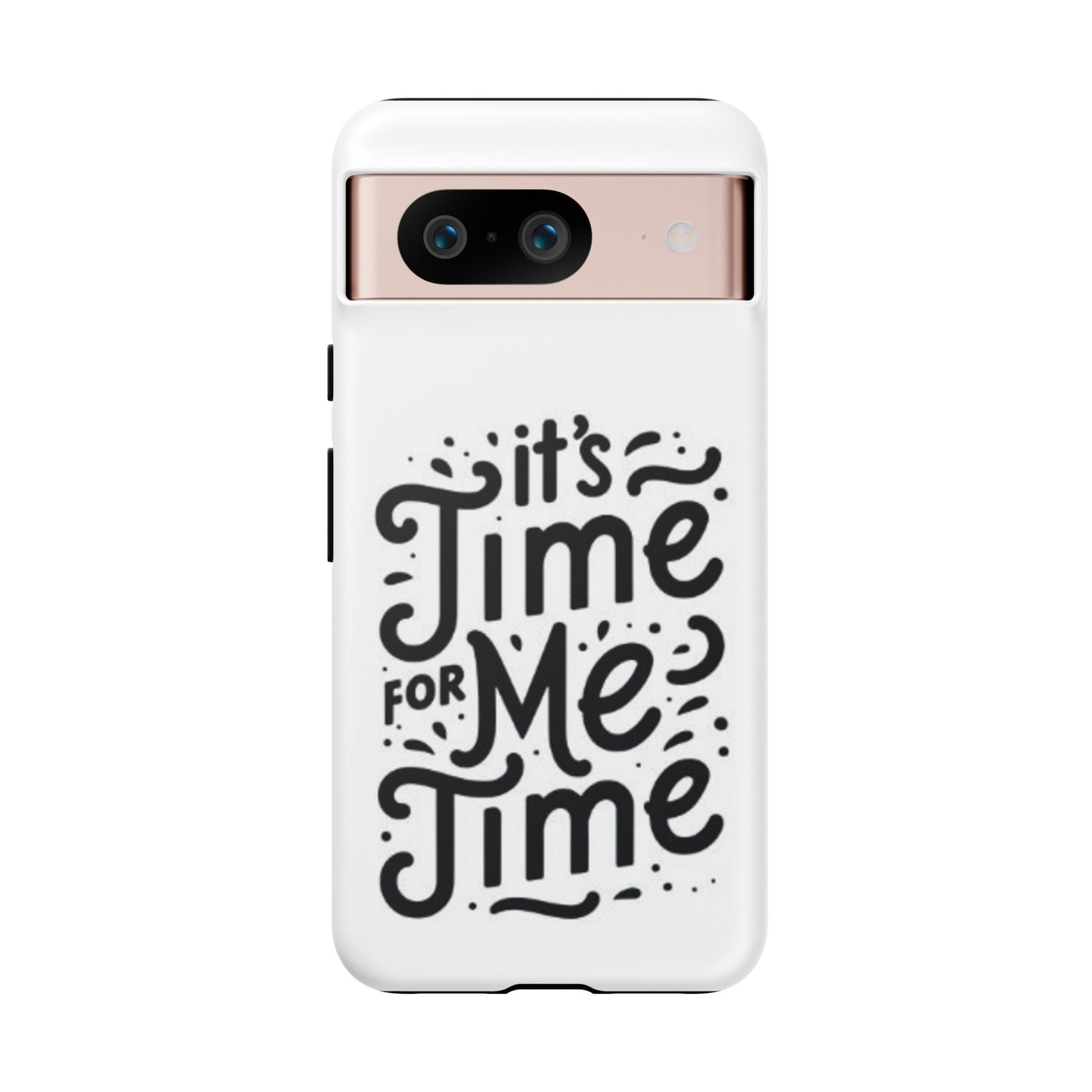 "It's Time for Me Time" Tough Phone Cases