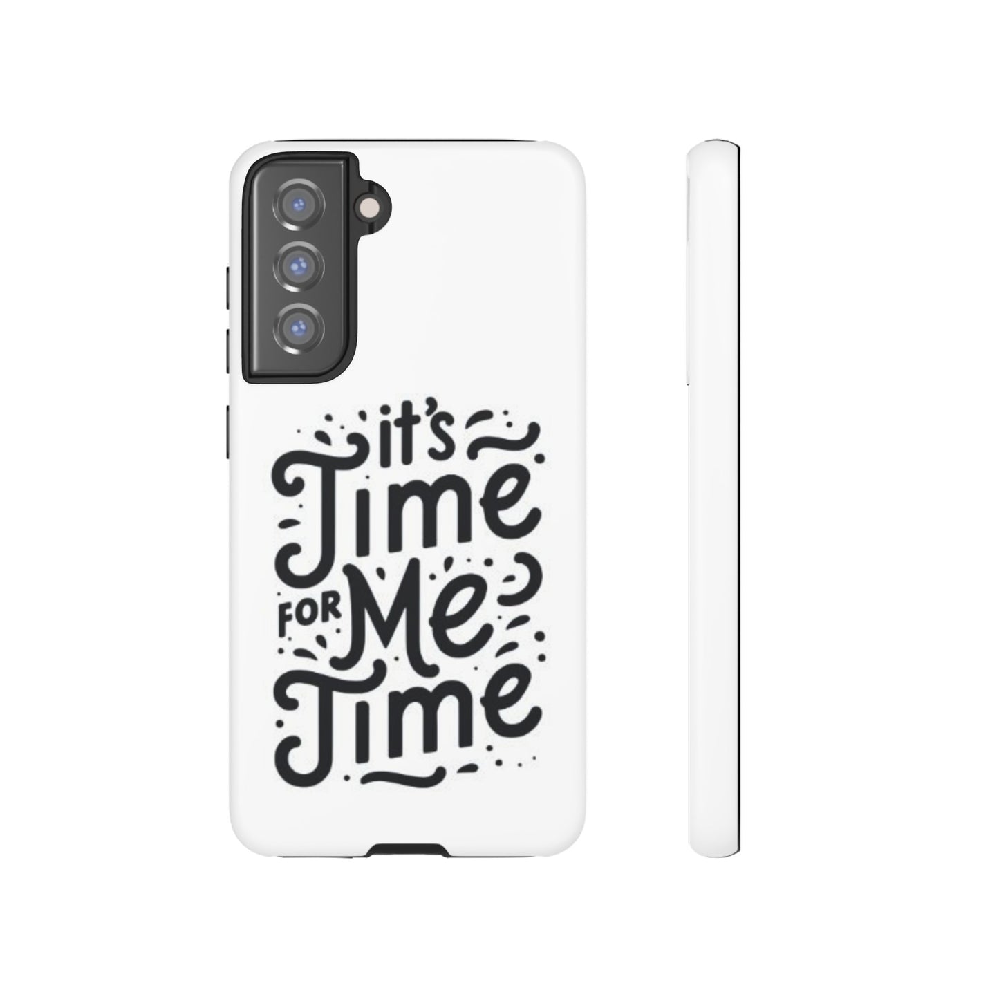 "It's Time for Me Time" Tough Phone Cases