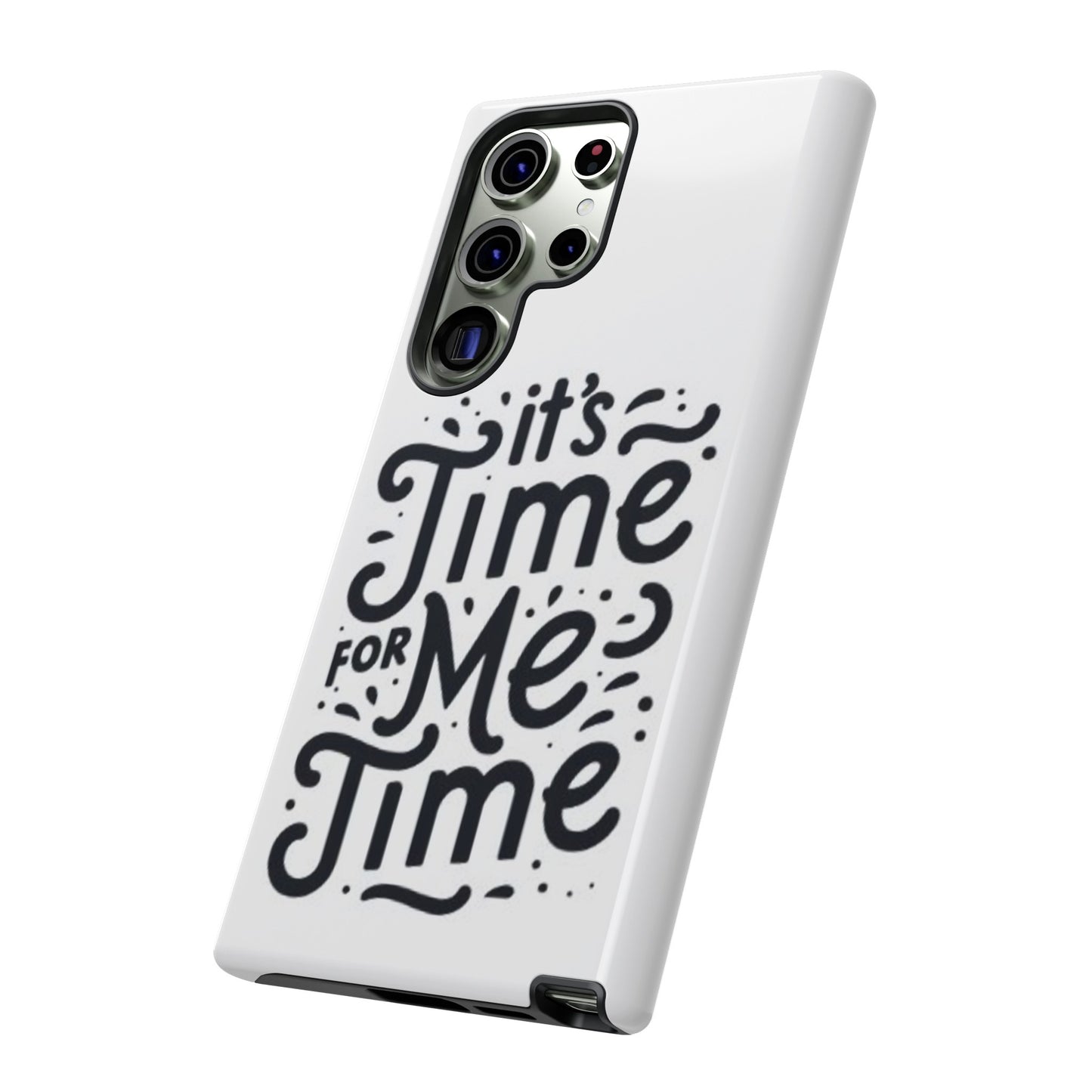 "It's Time for Me Time" Tough Phone Cases