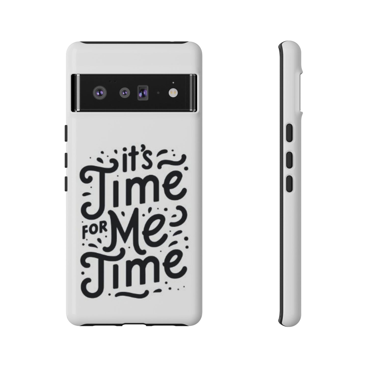 "It's Time for Me Time" Tough Phone Cases