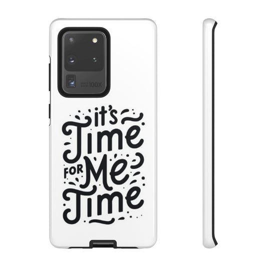 "It's Time for Me Time" Tough Phone Cases
