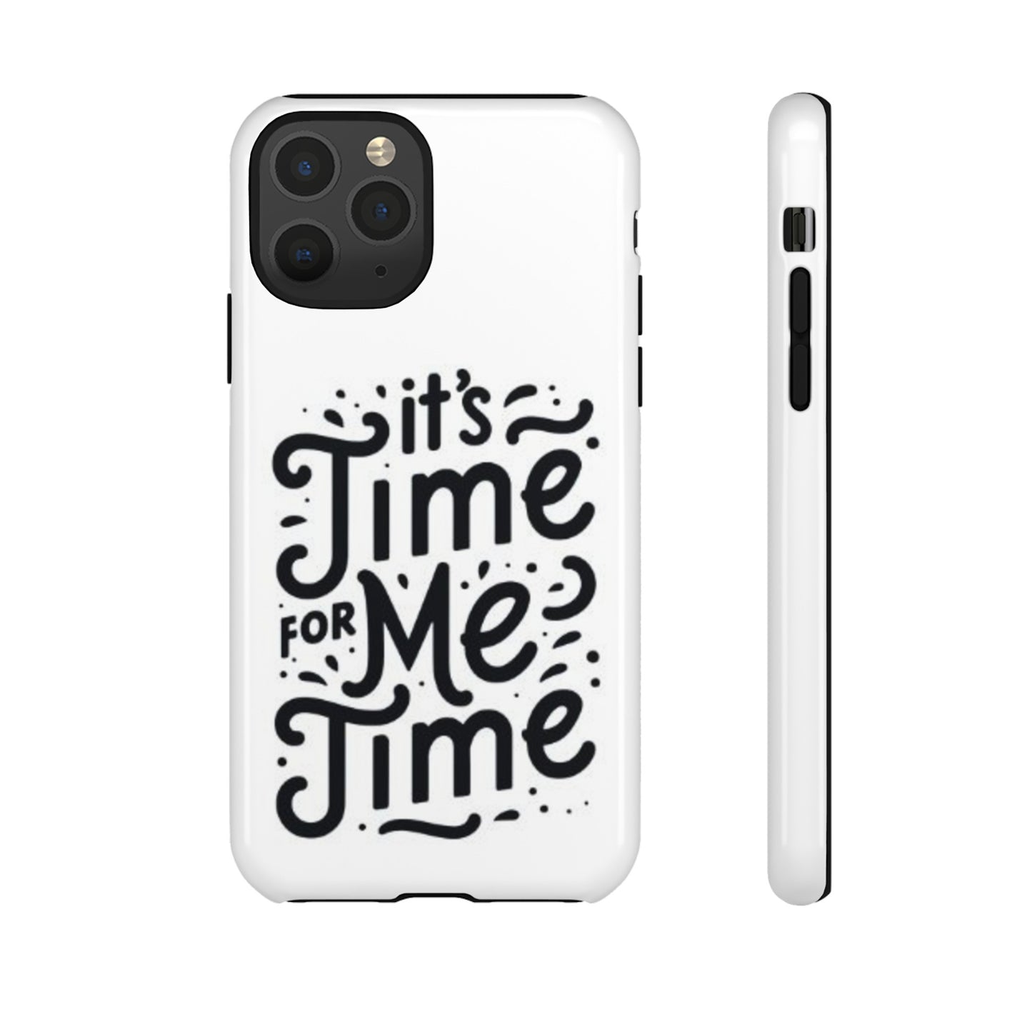 "It's Time for Me Time" Tough Phone Cases