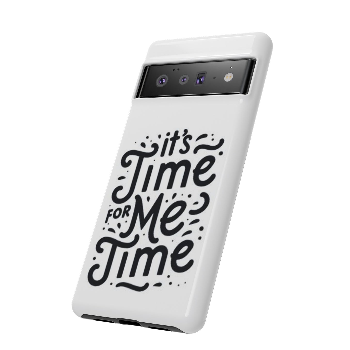 "It's Time for Me Time" Tough Phone Cases