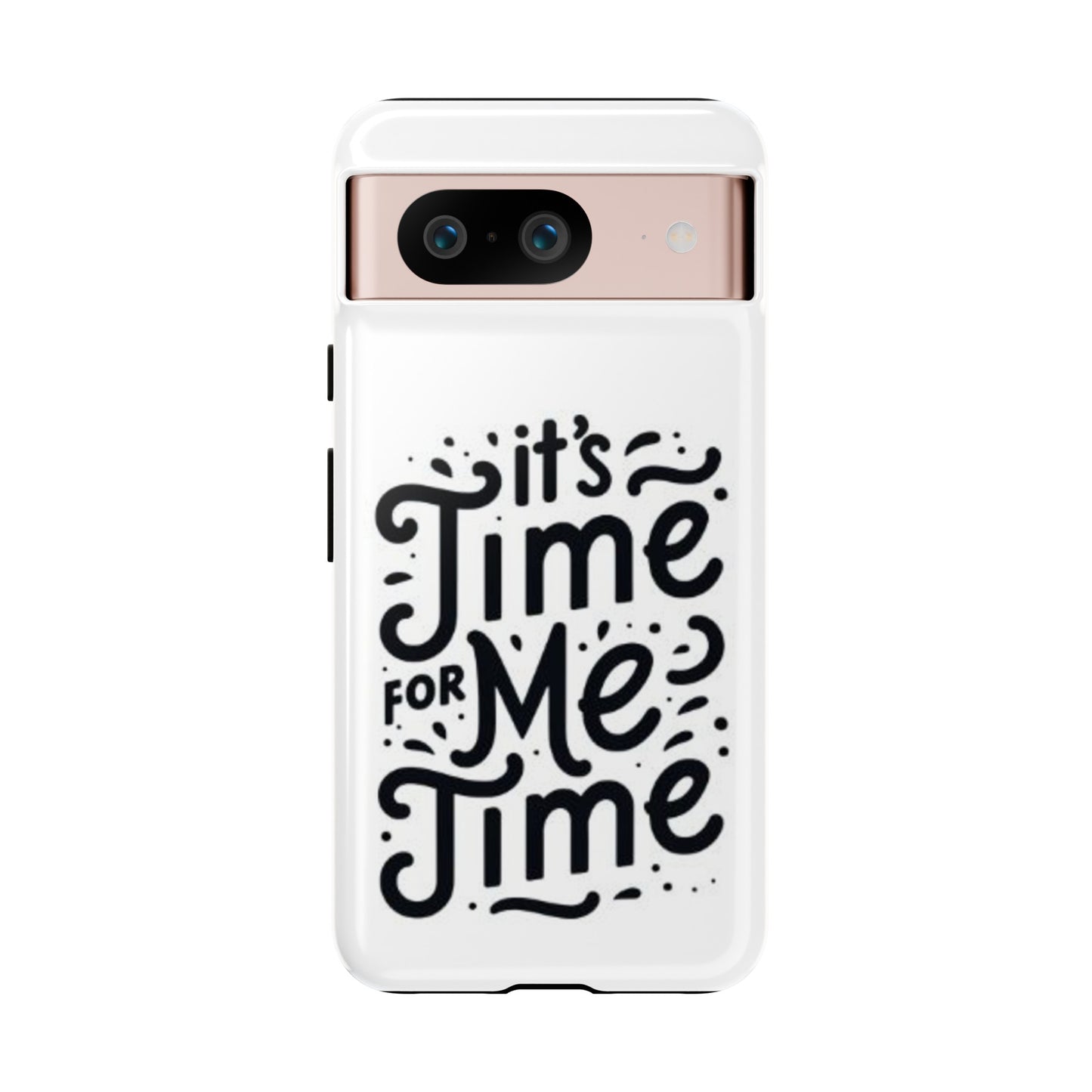 "It's Time for Me Time" Tough Phone Cases