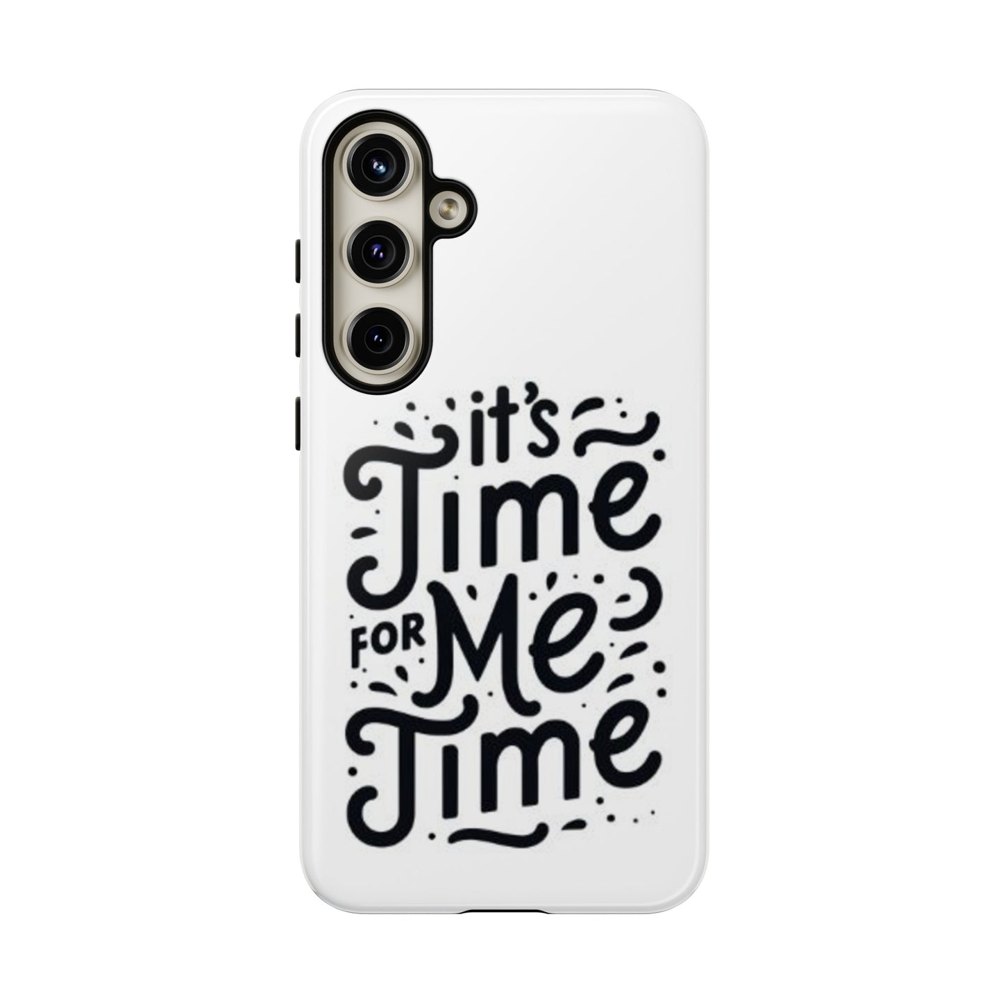 "It's Time for Me Time" Tough Phone Cases