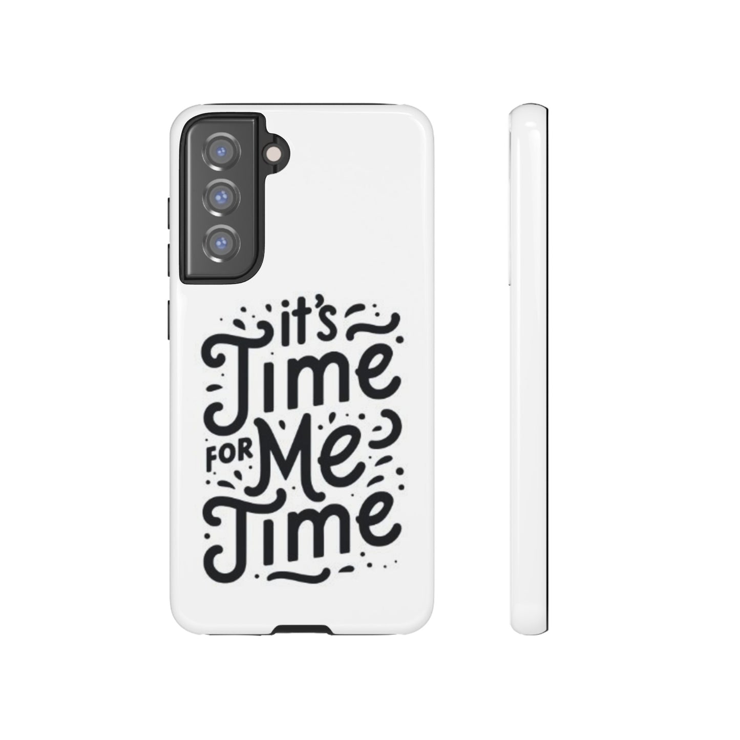 "It's Time for Me Time" Tough Phone Cases