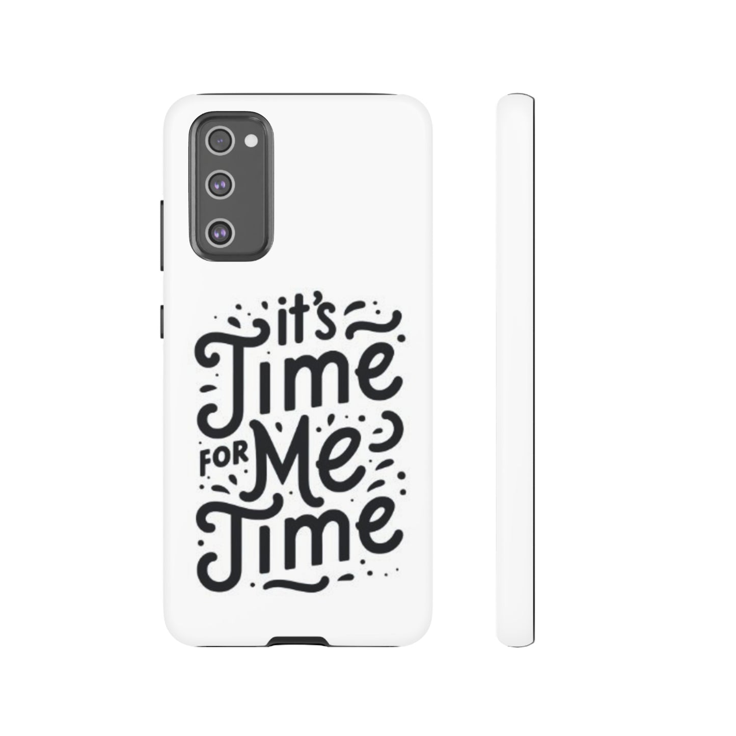 "It's Time for Me Time" Tough Phone Cases