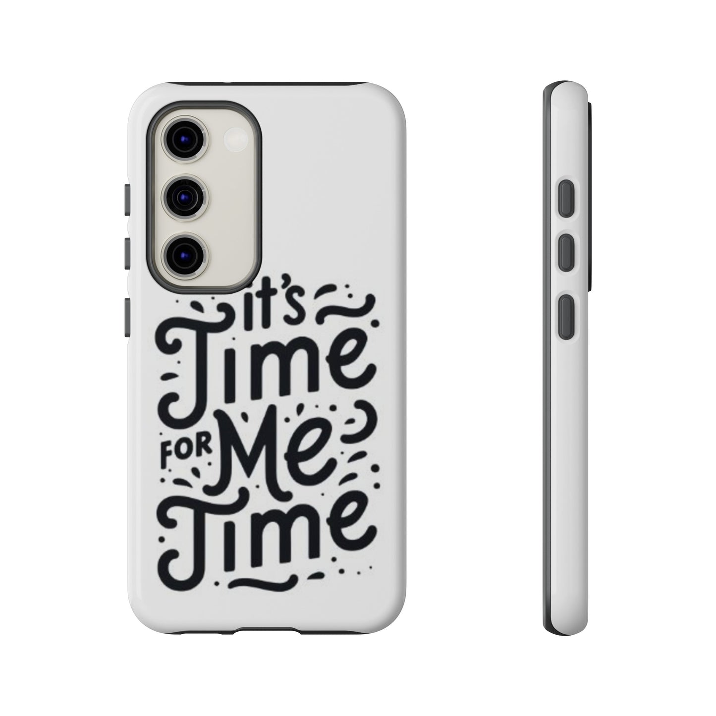 "It's Time for Me Time" Tough Phone Cases