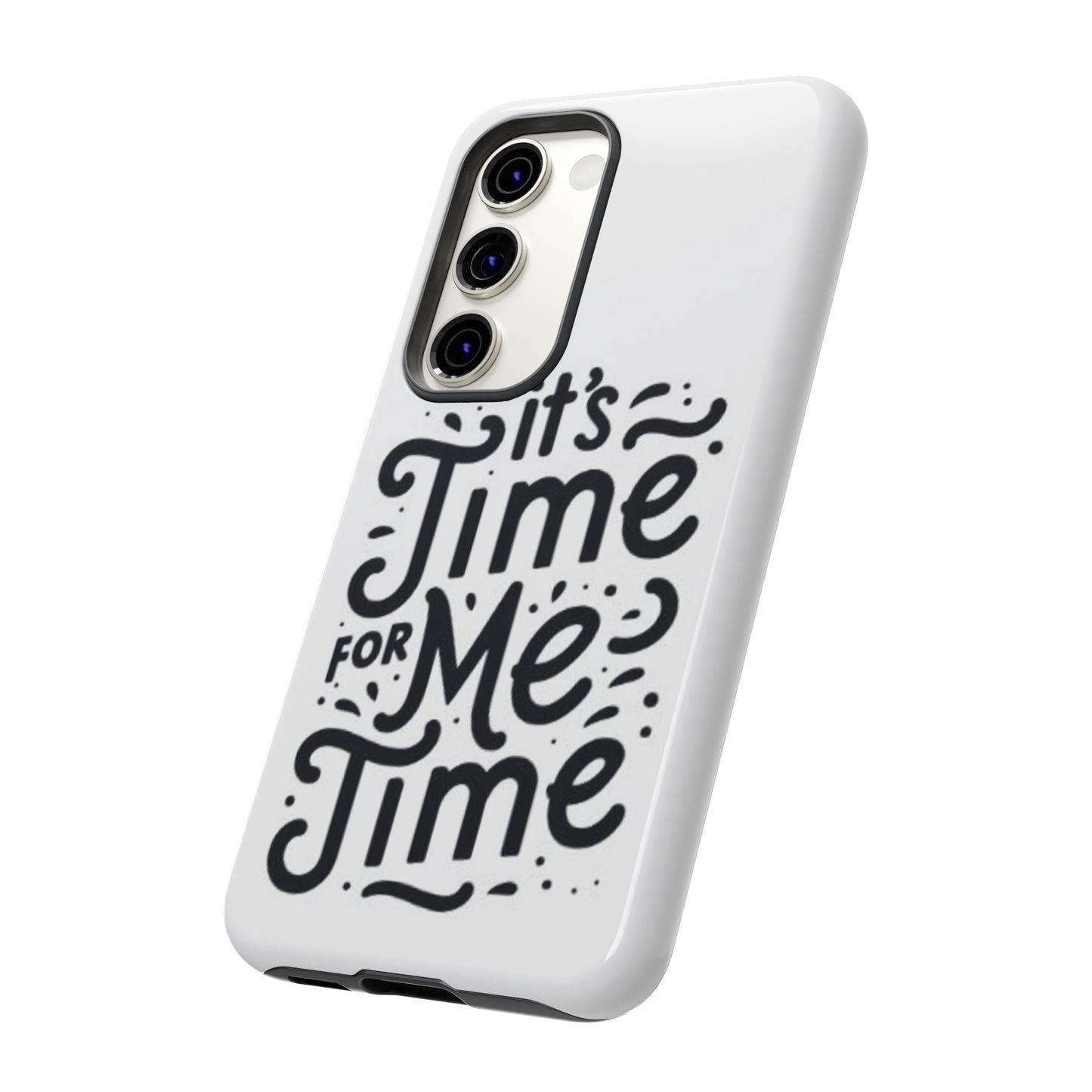 "It's Time for Me Time" Tough Phone Cases