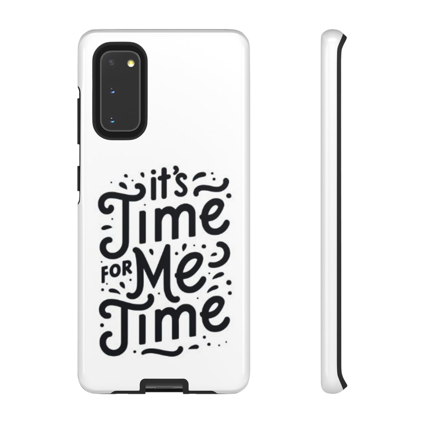 "It's Time for Me Time" Tough Phone Cases