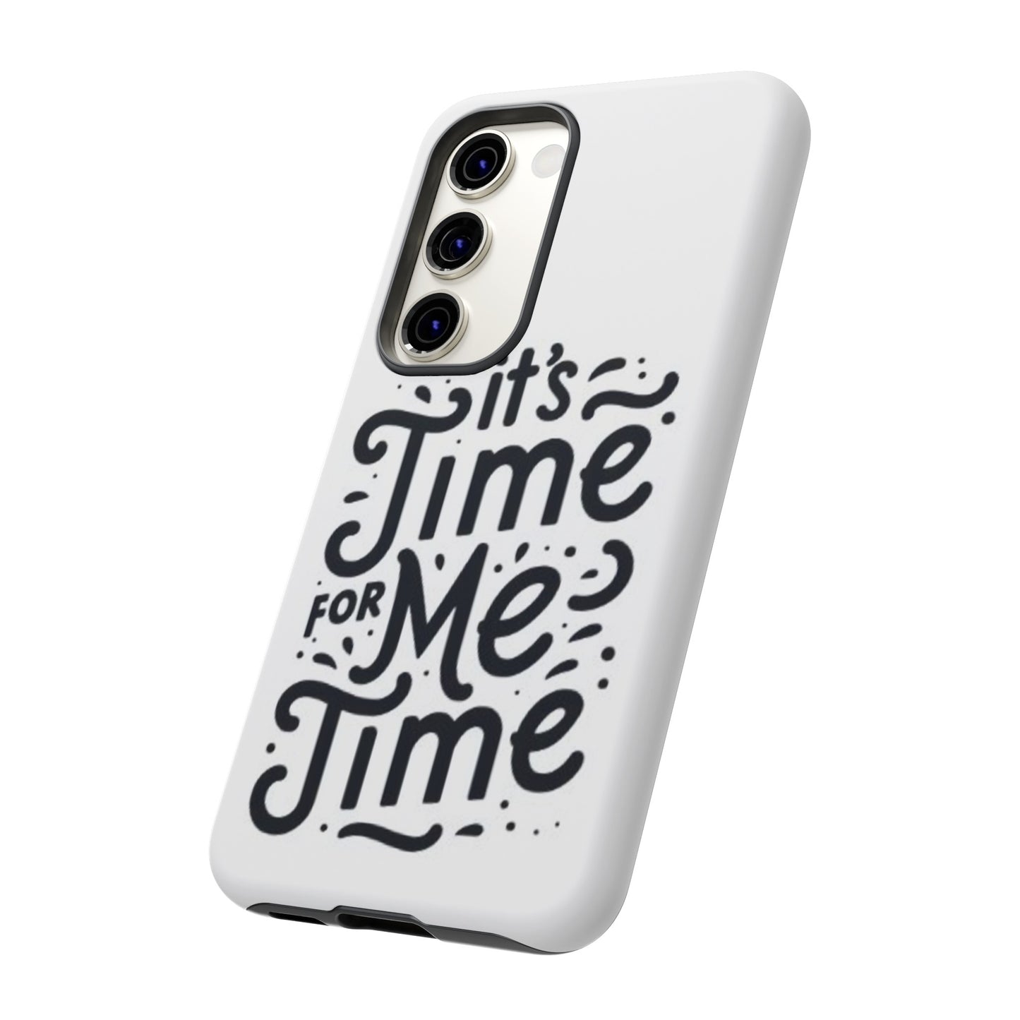 "It's Time for Me Time" Tough Phone Cases