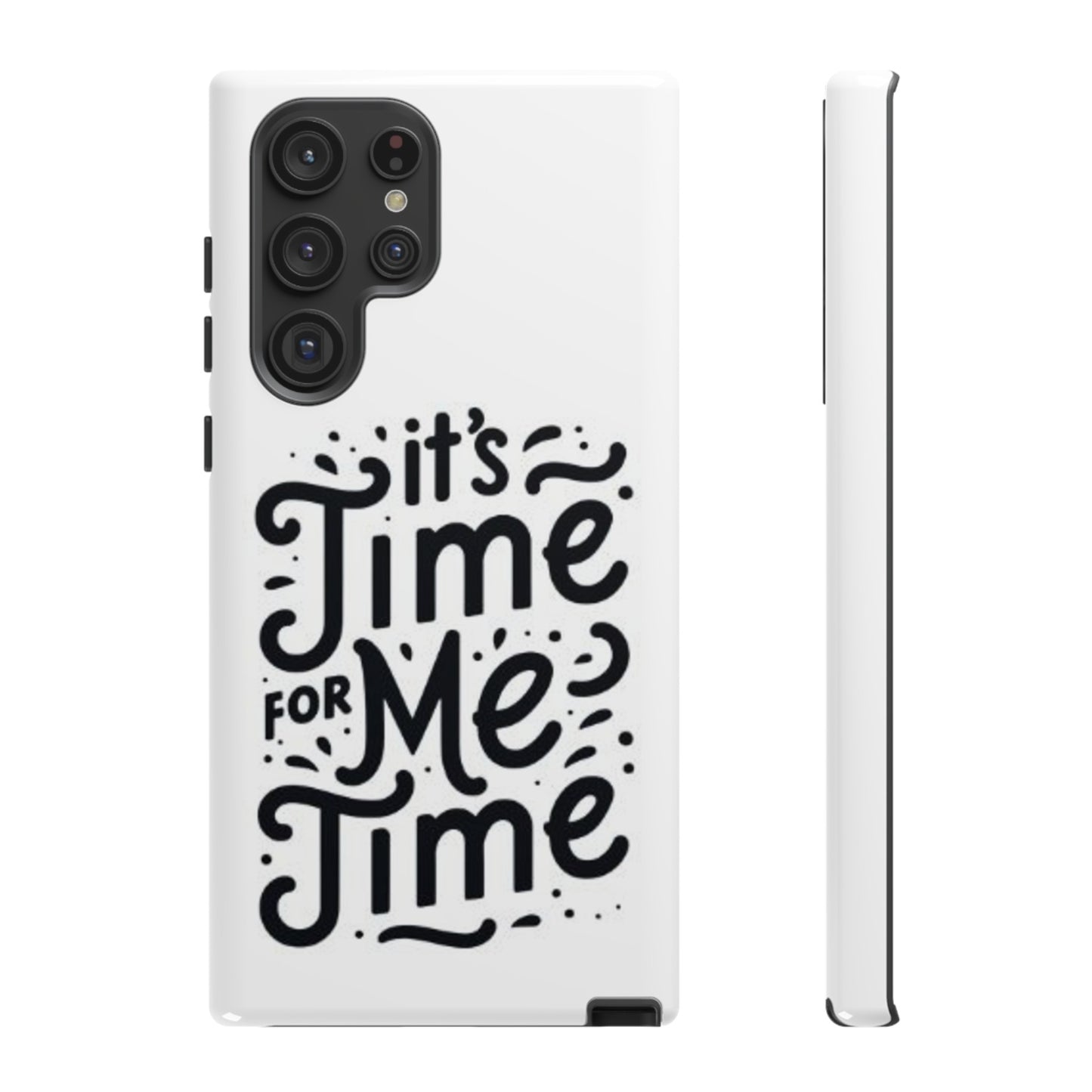 "It's Time for Me Time" Tough Phone Cases