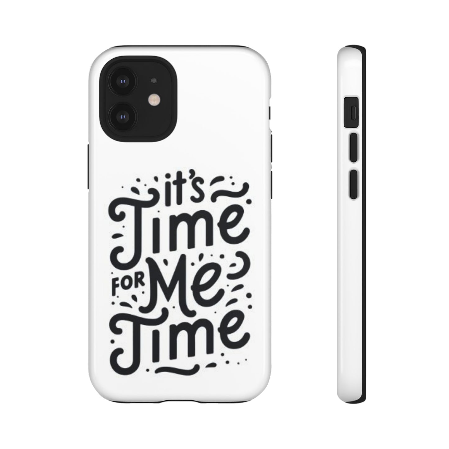 "It's Time for Me Time" Tough Phone Cases