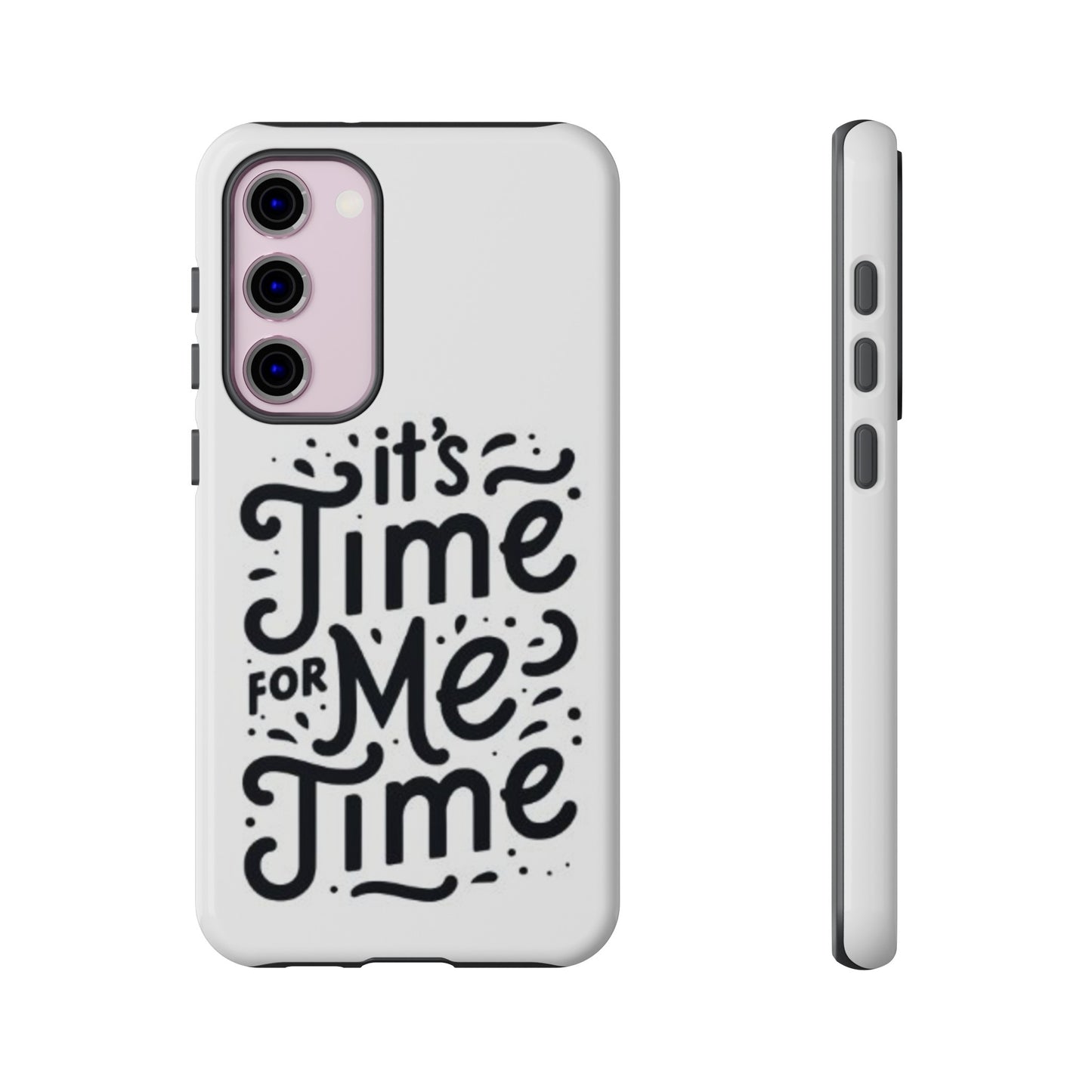 "It's Time for Me Time" Tough Phone Cases
