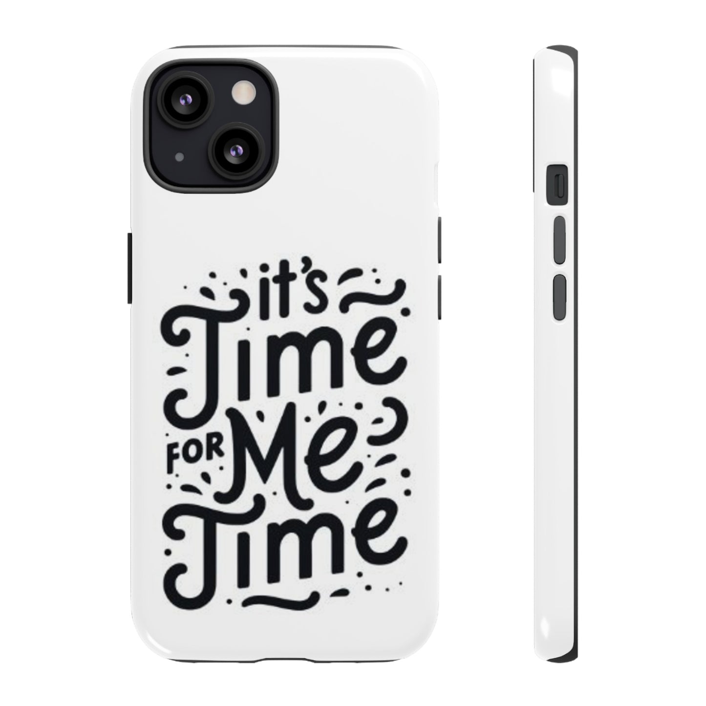 "It's Time for Me Time" Tough Phone Cases