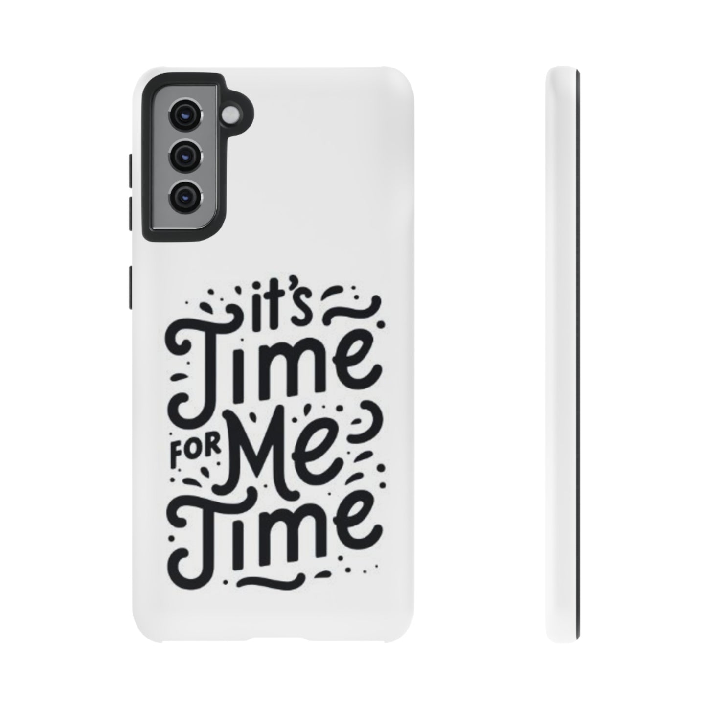 "It's Time for Me Time" Tough Phone Cases