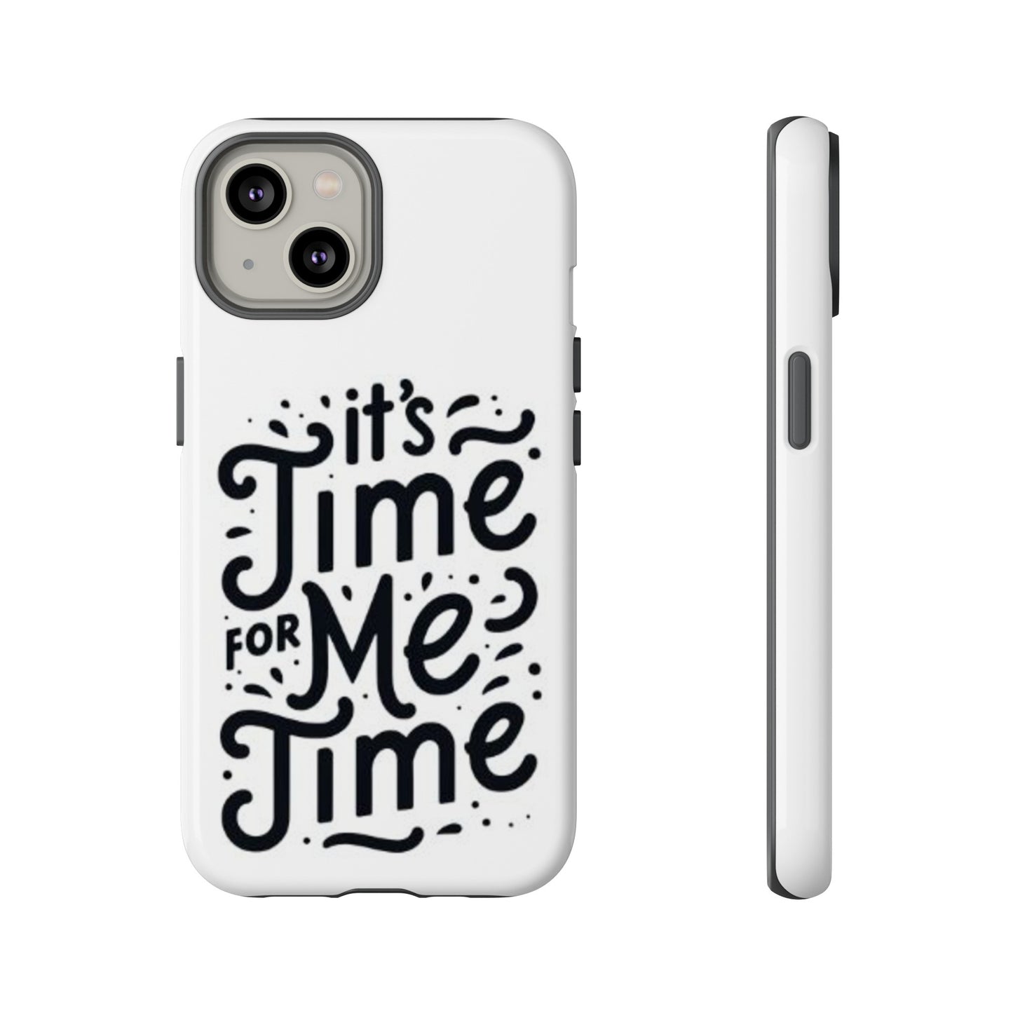 "It's Time for Me Time" Tough Phone Cases